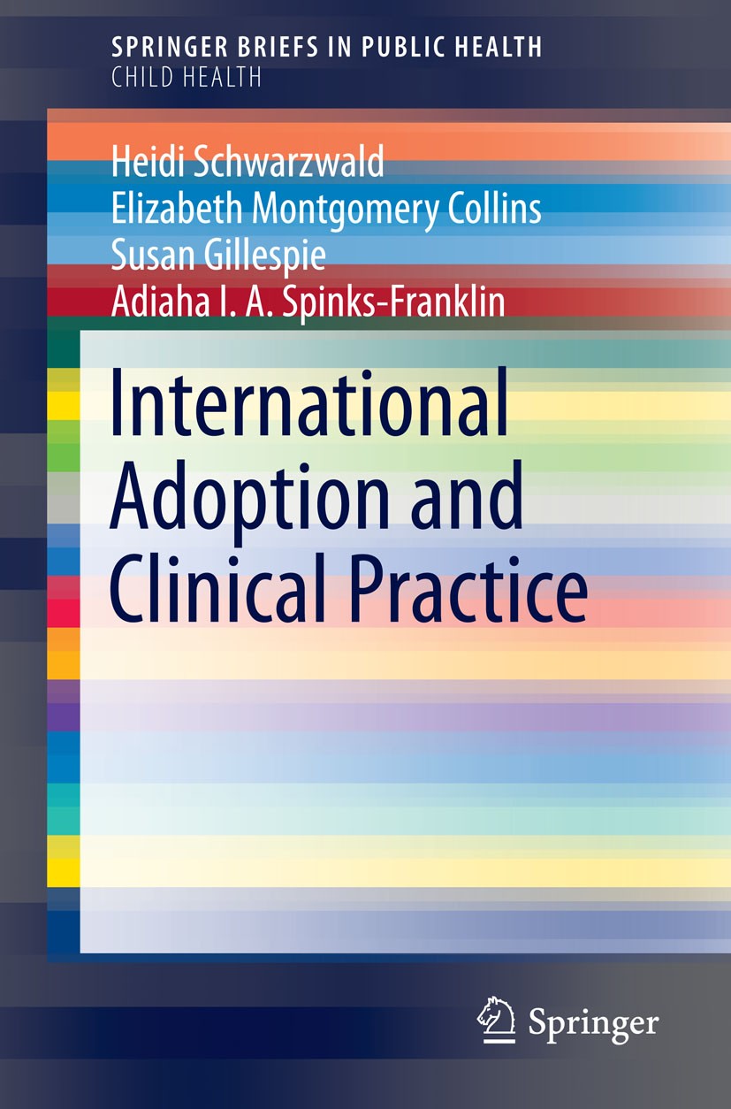 Titlebook: International Adoption and Clinical Practice; Heidi Schwarzwald,Elizabeth Montgomery Collins,Adi Book 2015 Springer International Publishi Titlebook: International Adoption and Clinical Practice; Heidi Schwarzwald,Elizabeth Montgomery Collins,Adi Book 2015 Springer International Publishi