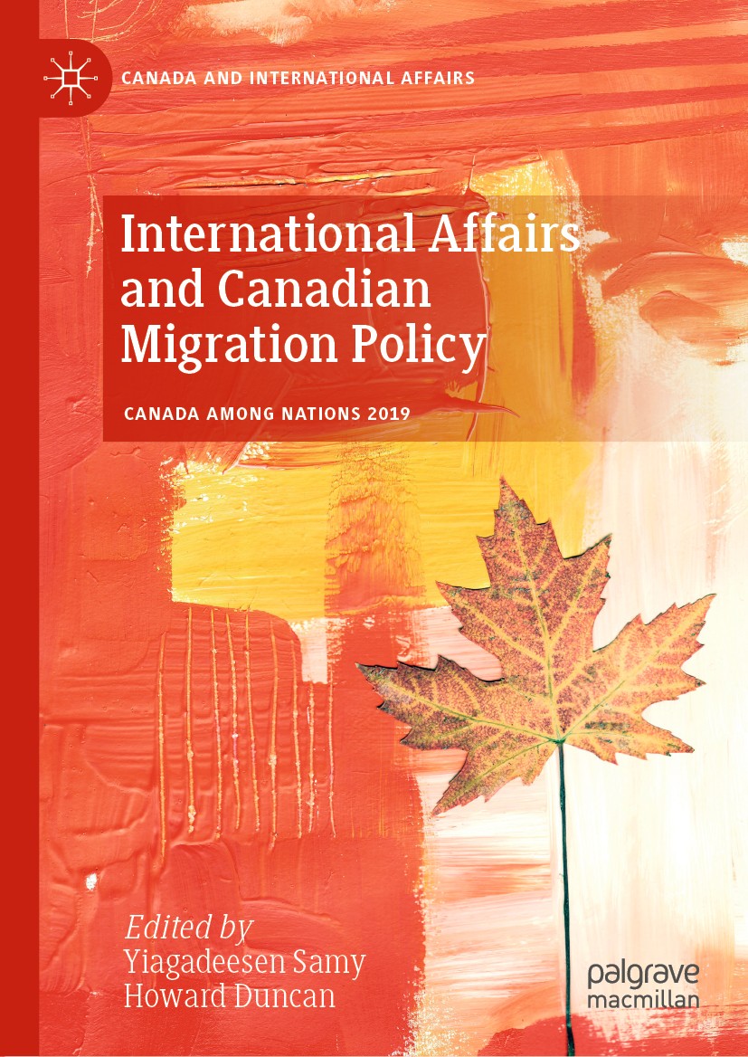 Titlebook: International Affairs and Canadian Migration Policy; Yiagadeesen Samy,Howard Duncan Textbook 2021 The Editor(s) (if applicable) and The Au Titlebook: International Affairs and Canadian Migration Policy; Yiagadeesen Samy,Howard Duncan Textbook 2021 The Editor(s) (if applicable) and The Au