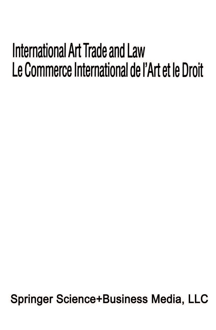 Titlebook: International Art Trade and Law / Le Commerce International de l’Art et le Droit; Martine Briat,Judith A. Freedberg Book 1991 Springer Sci Titlebook: International Art Trade and Law / Le Commerce International de l’Art et le Droit; Martine Briat,Judith A. Freedberg Book 1991 Springer Sci