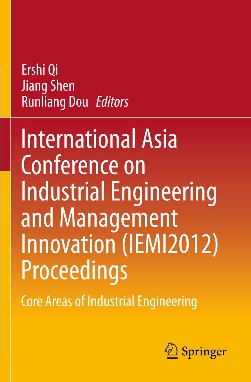 Titlebook: International Asia Conference on Industrial Engineering and Management Innovation (IEMI2012) Proceed; Core Areas of Indust Ershi Qi,Jiang S Titlebook: International Asia Conference on Industrial Engineering and Management Innovation (IEMI2012) Proceed; Core Areas of Indust Ershi Qi,Jiang S