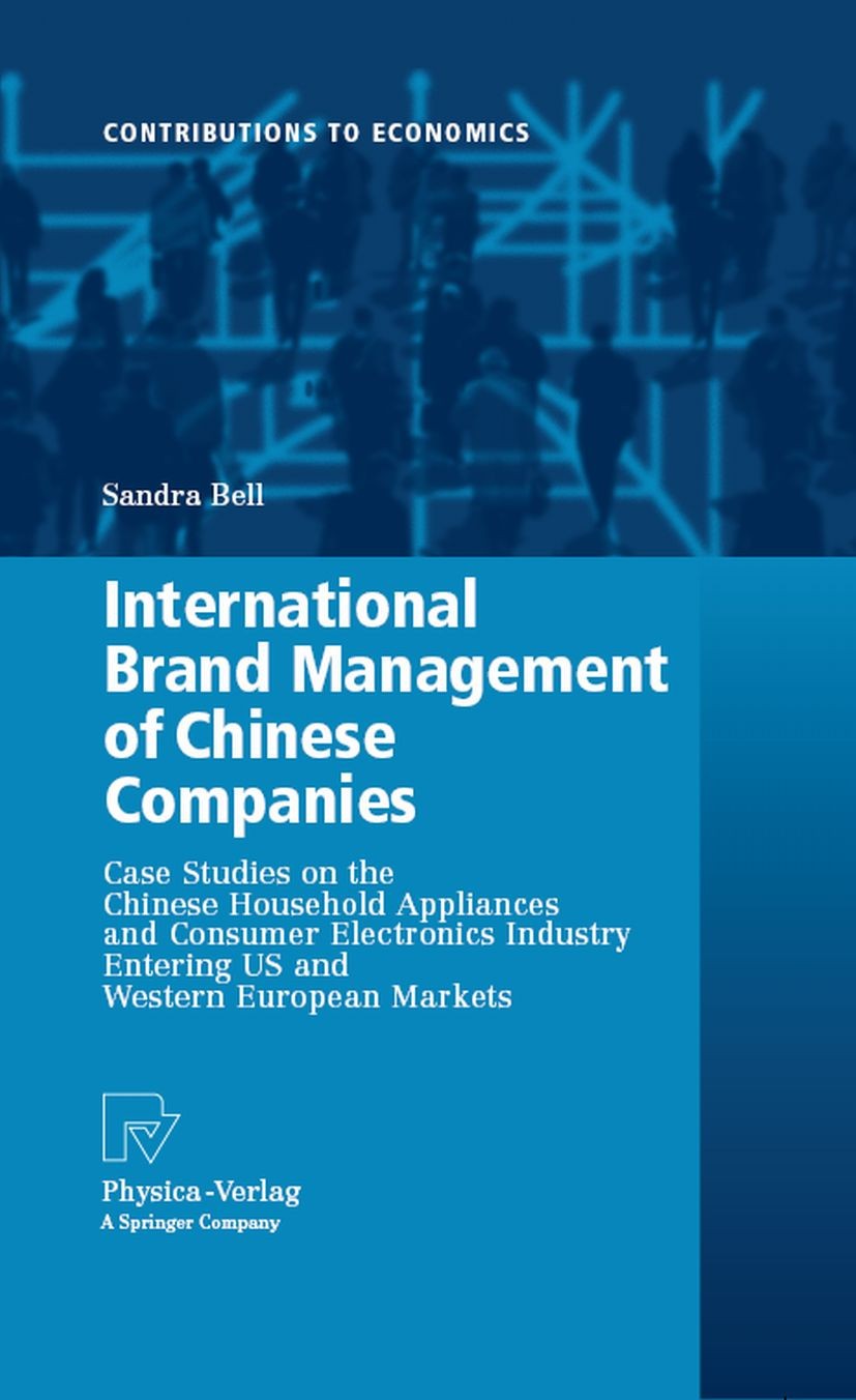 Titlebook: International Brand Management of Chinese Companies; Case Studies on the Sandra Bell Book 2008 Physica-Verlag Heidelberg 2008 Branding.Chi Titlebook: International Brand Management of Chinese Companies; Case Studies on the Sandra Bell Book 2008 Physica-Verlag Heidelberg 2008 Branding.Chi