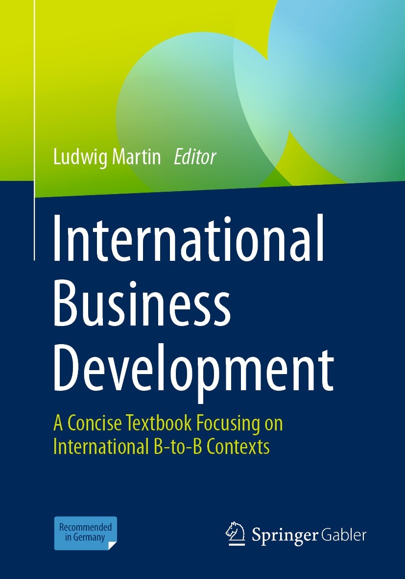 Titlebook: International Business Development; A Concise Textbook F Ludwig Martin Textbook 2021 The Editor(s) (if applicable) and The Author(s), under Titlebook: International Business Development; A Concise Textbook F Ludwig Martin Textbook 2021 The Editor(s) (if applicable) and The Author(s), under
