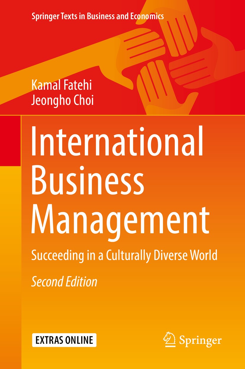 Titlebook: International Business Management; Succeeding in a Cult Kamal Fatehi,Jeongho Choi Textbook 2019Latest edition Springer Nature Switzerland A Titlebook: International Business Management; Succeeding in a Cult Kamal Fatehi,Jeongho Choi Textbook 2019Latest edition Springer Nature Switzerland A