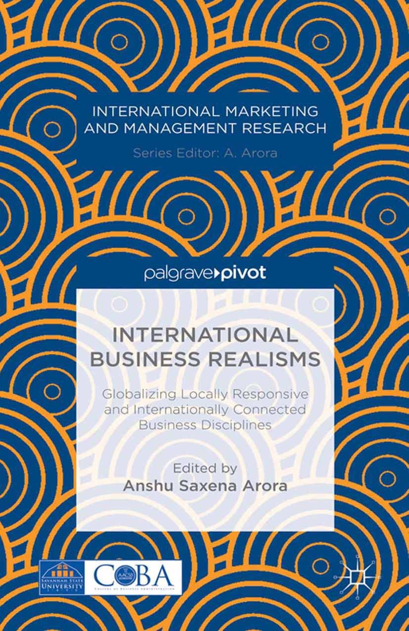 Titlebook: International Business Realisms: Globalizing Locally Responsive and Internationally Connected Busine; Anshu Saxena Arora (Associate Profes Titlebook: International Business Realisms: Globalizing Locally Responsive and Internationally Connected Busine; Anshu Saxena Arora (Associate Profes