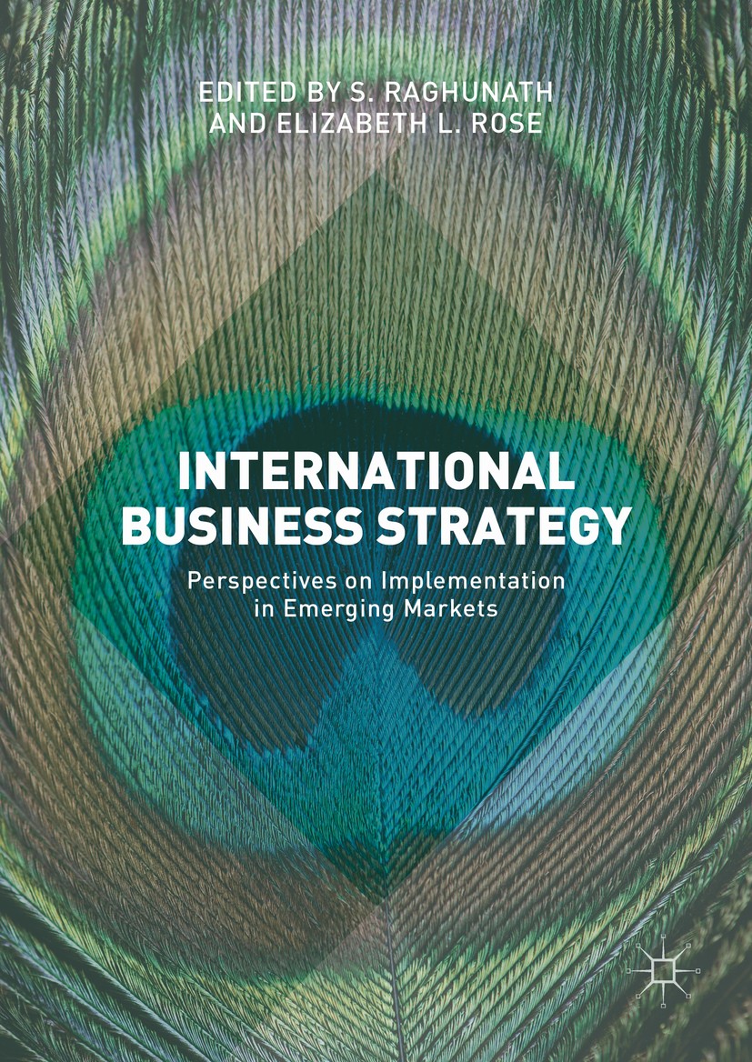 Titlebook: International Business Strategy; Perspectives on Impl S. Raghunath,Elizabeth L. Rose Book 2017 The Editor(s) (if applicable) and The Author Titlebook: International Business Strategy; Perspectives on Impl S. Raghunath,Elizabeth L. Rose Book 2017 The Editor(s) (if applicable) and The Author