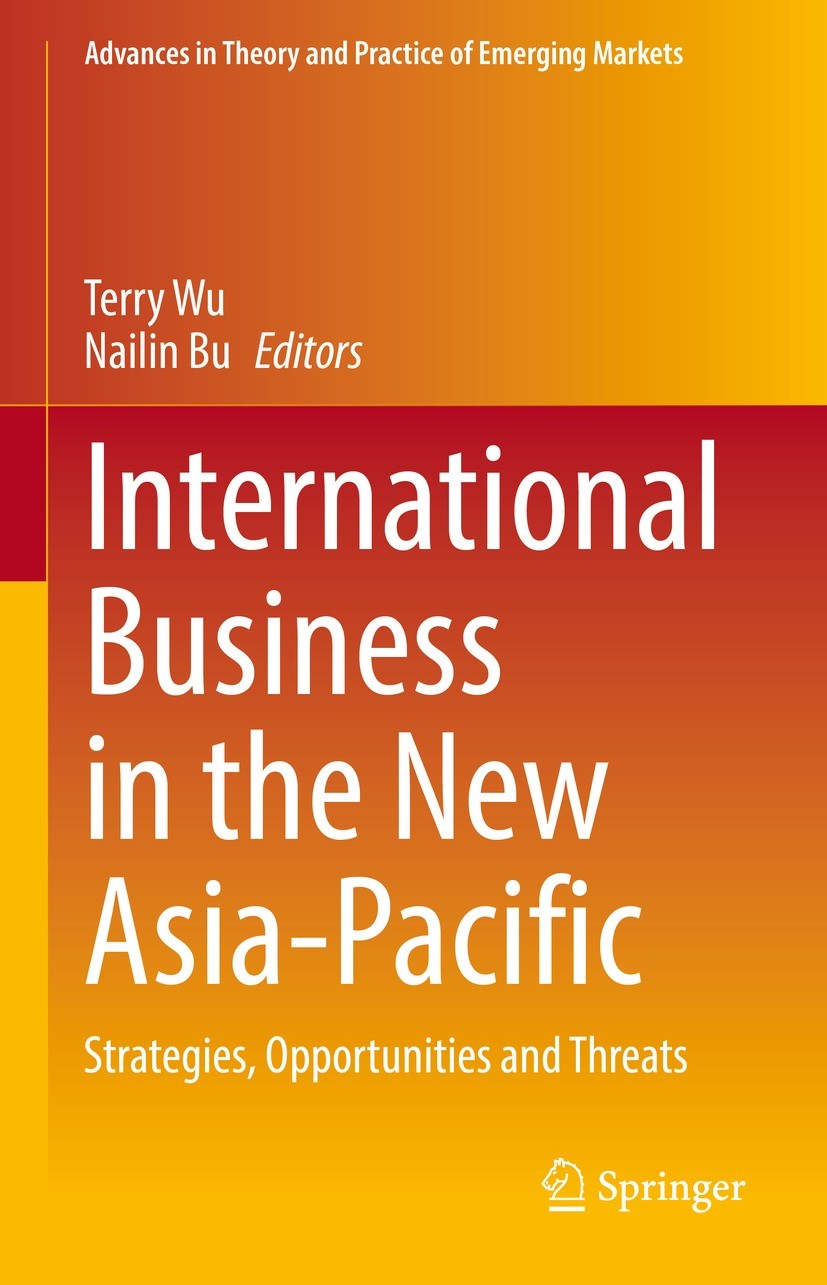 Titlebook: International Business in the New Asia-Pacific; Strategies, Opportun Terry Wu,Nailin Bu Book 2022 Springer Nature Switzerland AG 2022 Regio Titlebook: International Business in the New Asia-Pacific; Strategies, Opportun Terry Wu,Nailin Bu Book 2022 Springer Nature Switzerland AG 2022 Regio