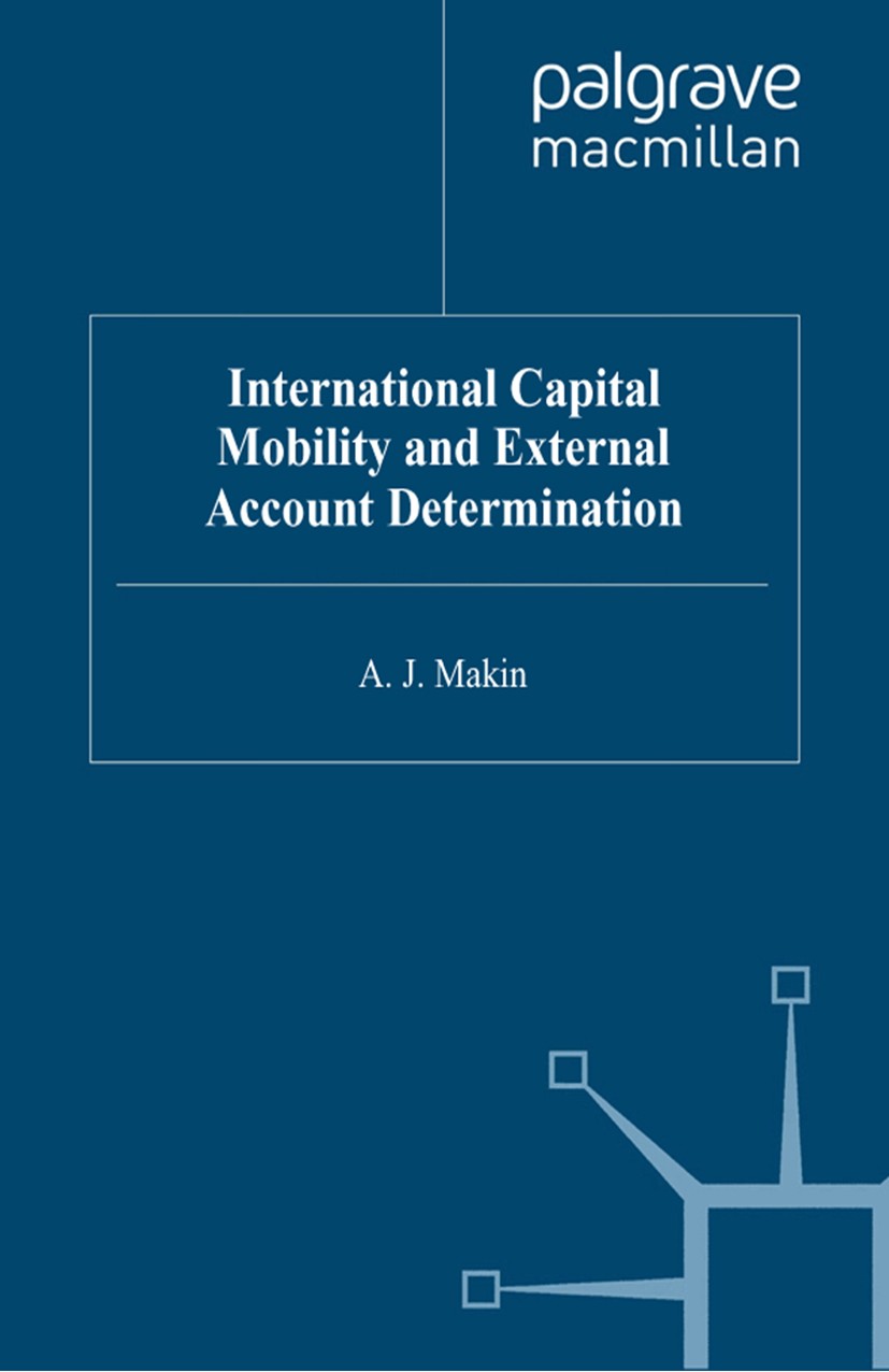 Titlebook: International Capital Mobility and External Account Determination; A. J. Makin Book 1994 Palgrave Macmillan, a division of Macmillan Publi Titlebook: International Capital Mobility and External Account Determination; A. J. Makin Book 1994 Palgrave Macmillan, a division of Macmillan Publi