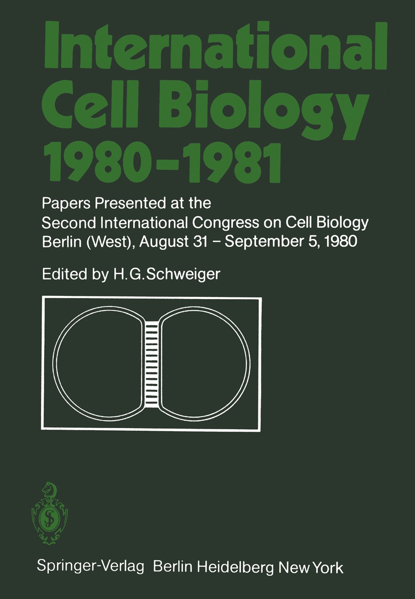 Titlebook: International Cell Biology 1980–1981; Papers Presented at H. G. Schweiger Conference proceedings 1981 Springer-Verlag Berlin Heidelberg 19 Titlebook: International Cell Biology 1980–1981; Papers Presented at H. G. Schweiger Conference proceedings 1981 Springer-Verlag Berlin Heidelberg 19