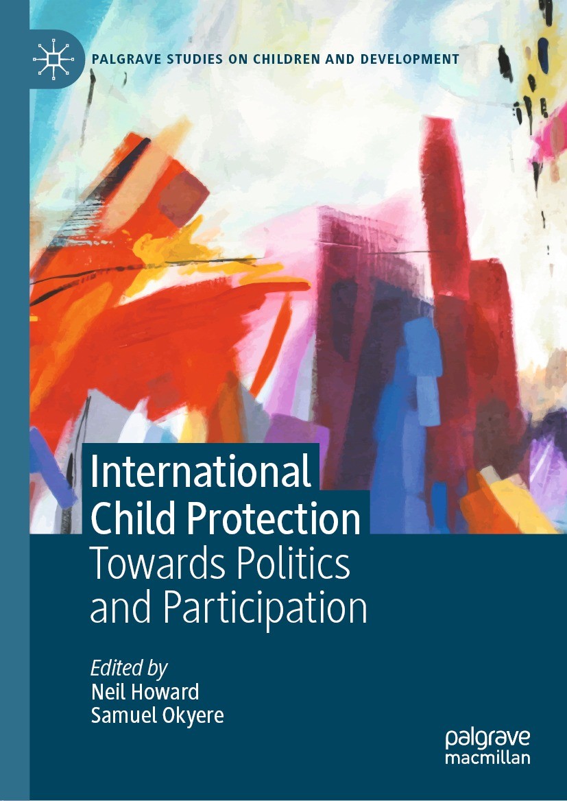 Titlebook: International Child Protection; Towards Politics and Neil Howard,Samuel Okyere Book 2022 The Editor(s) (if applicable) and The Author(s), u Titlebook: International Child Protection; Towards Politics and Neil Howard,Samuel Okyere Book 2022 The Editor(s) (if applicable) and The Author(s), u