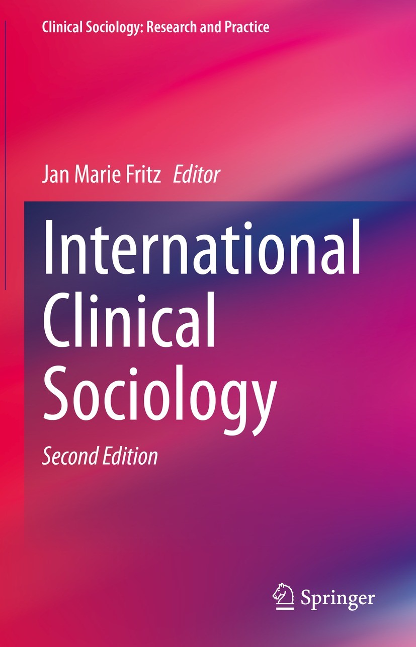 Titlebook: International Clinical Sociology; Jan Marie Fritz Textbook 2021Latest edition Springer Nature Switzerland AG 2021 Clinical Sociology aroun Titlebook: International Clinical Sociology; Jan Marie Fritz Textbook 2021Latest edition Springer Nature Switzerland AG 2021 Clinical Sociology aroun