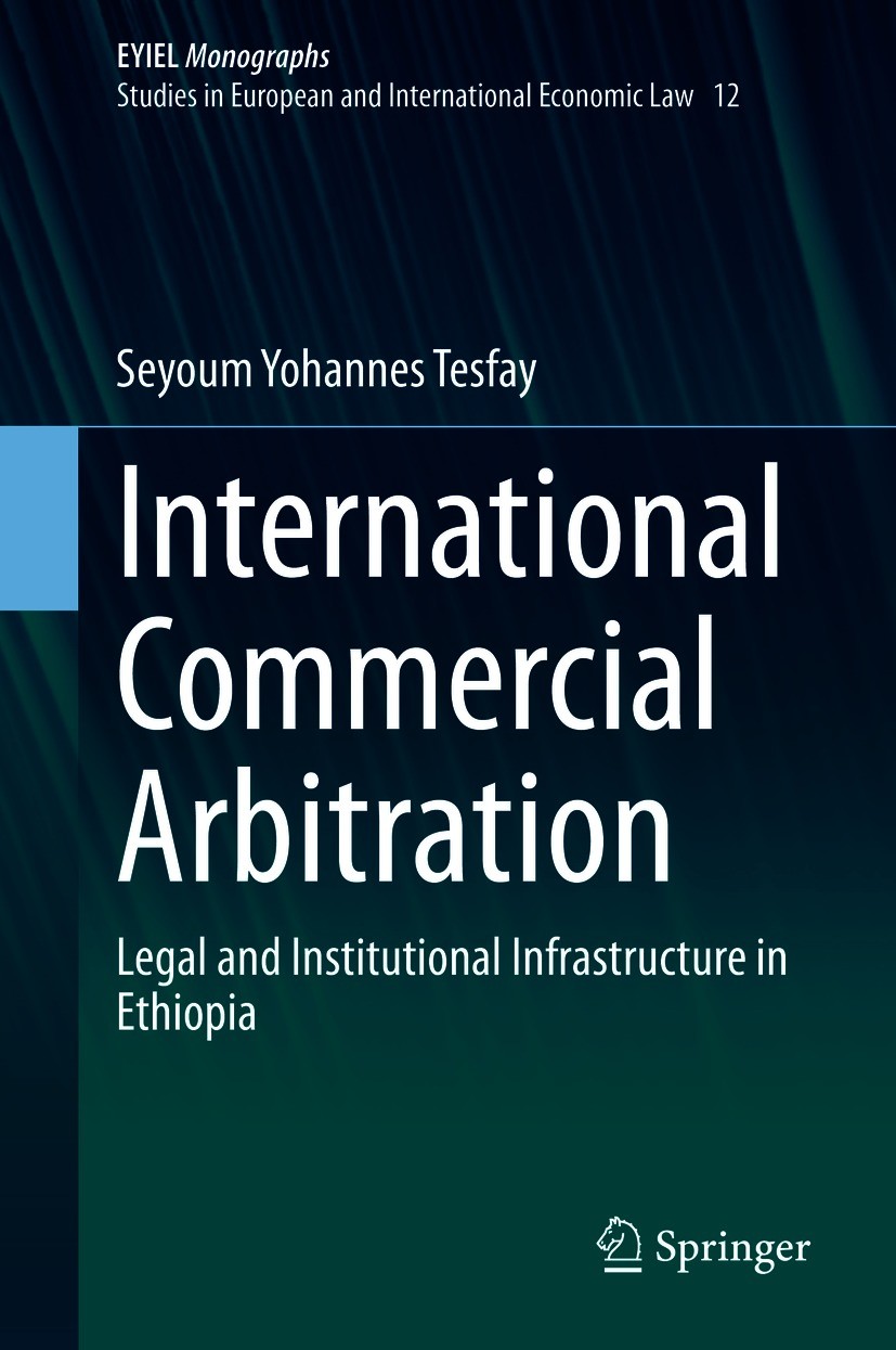 Titlebook: International Commercial Arbitration; Legal and Institutio Seyoum Yohannes Tesfay Book 2021 The Editor(s) (if applicable) and The Author(s) Titlebook: International Commercial Arbitration; Legal and Institutio Seyoum Yohannes Tesfay Book 2021 The Editor(s) (if applicable) and The Author(s)