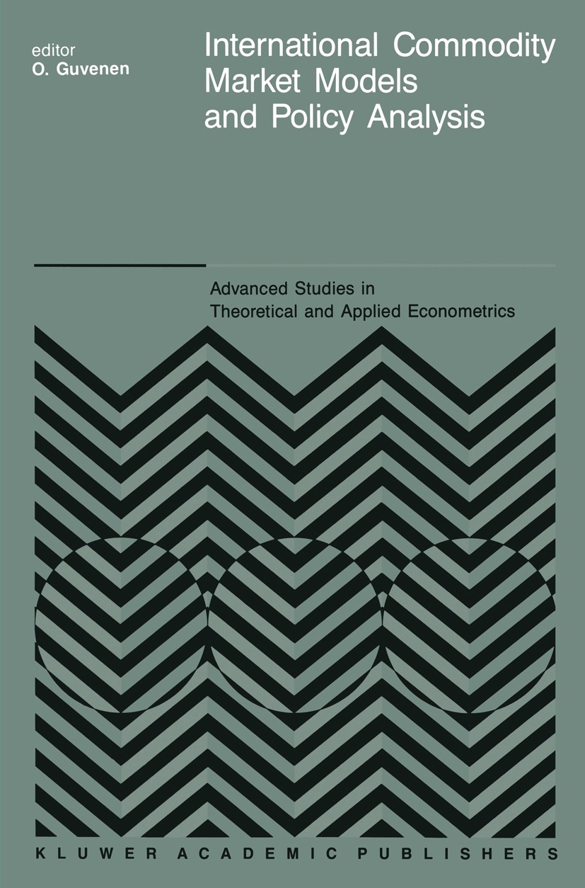 Titlebook: International Commodity Market Models and Policy Analysis; O. Guvenen Book 1988 Kluwer Academic Publishers 1988 Simulation.calculus.econom Titlebook: International Commodity Market Models and Policy Analysis; O. Guvenen Book 1988 Kluwer Academic Publishers 1988 Simulation.calculus.econom