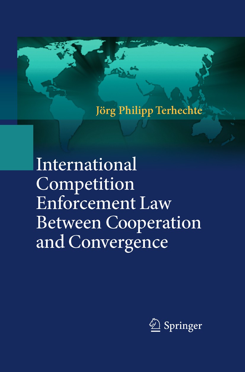 Titlebook: International Competition Enforcement Law Between Cooperation and Convergence; Jörg Philipp Terhechte Book 2011 Springer-Verlag Berlin Hei Titlebook: International Competition Enforcement Law Between Cooperation and Convergence; Jörg Philipp Terhechte Book 2011 Springer-Verlag Berlin Hei