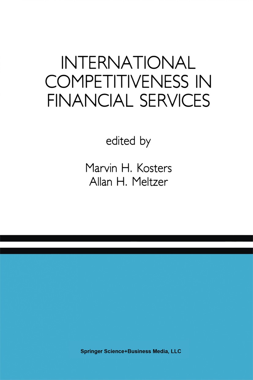 Titlebook: International Competitiveness in Financial Services; A Special Issue of t Marvin H. Kosters,Allan H. Meltzer Book 1991 Kluwer Academic Publ Titlebook: International Competitiveness in Financial Services; A Special Issue of t Marvin H. Kosters,Allan H. Meltzer Book 1991 Kluwer Academic Publ