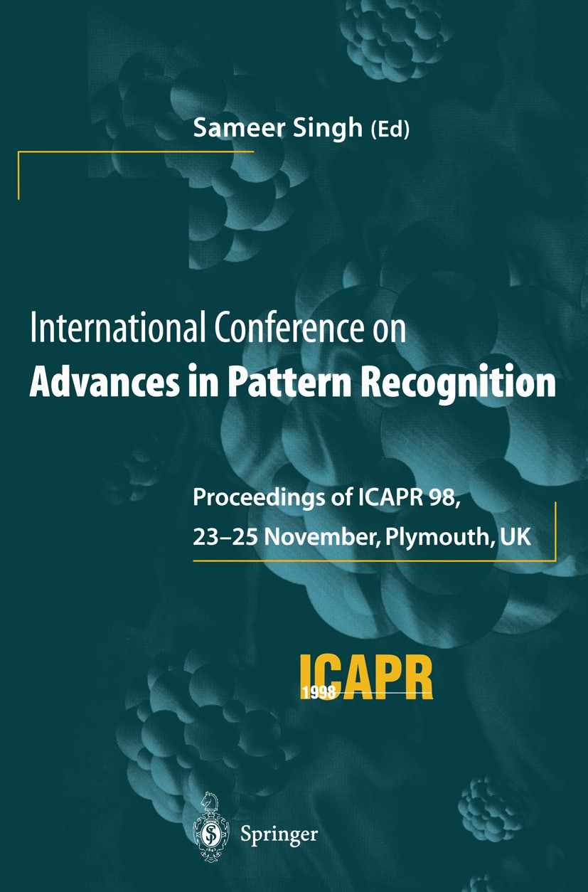 Titlebook: International Conference on Advances in Pattern Recognition; Proceedings of ICAPR Sameer Singh Conference proceedings 1999 Springer-Verlag Titlebook: International Conference on Advances in Pattern Recognition; Proceedings of ICAPR Sameer Singh Conference proceedings 1999 Springer-Verlag