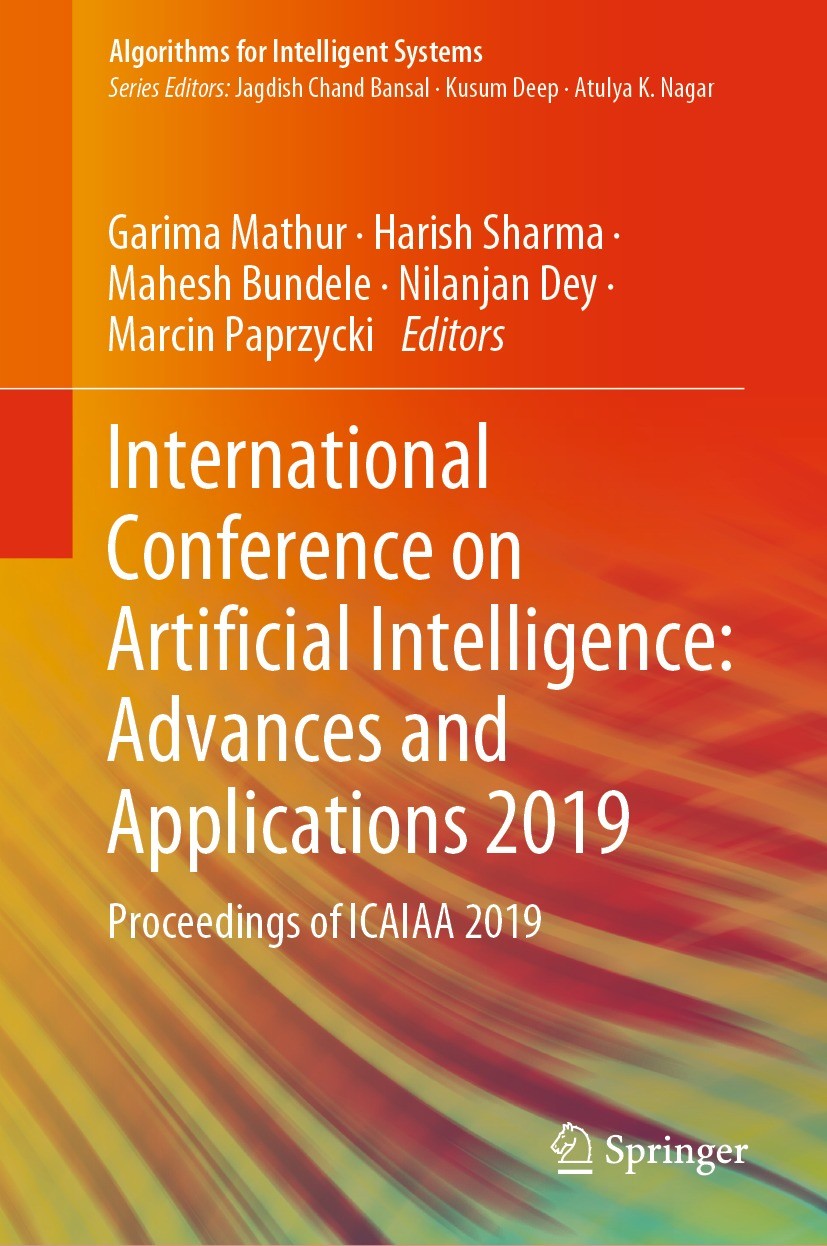 Titlebook: International Conference on Artificial Intelligence: Advances and Applications 2019; Proceedings of ICAIA Garima Mathur,Harish Sharma,Marci Titlebook: International Conference on Artificial Intelligence: Advances and Applications 2019; Proceedings of ICAIA Garima Mathur,Harish Sharma,Marci