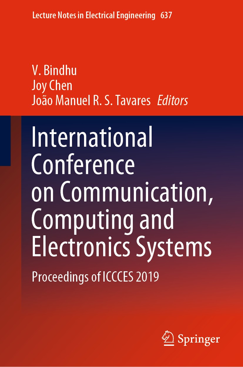 Titlebook: International Conference on Communication, Computing and Electronics Systems; Proceedings of ICCCE V. Bindhu,Joy Chen,João Manuel R. S. Tav Titlebook: International Conference on Communication, Computing and Electronics Systems; Proceedings of ICCCE V. Bindhu,Joy Chen,João Manuel R. S. Tav