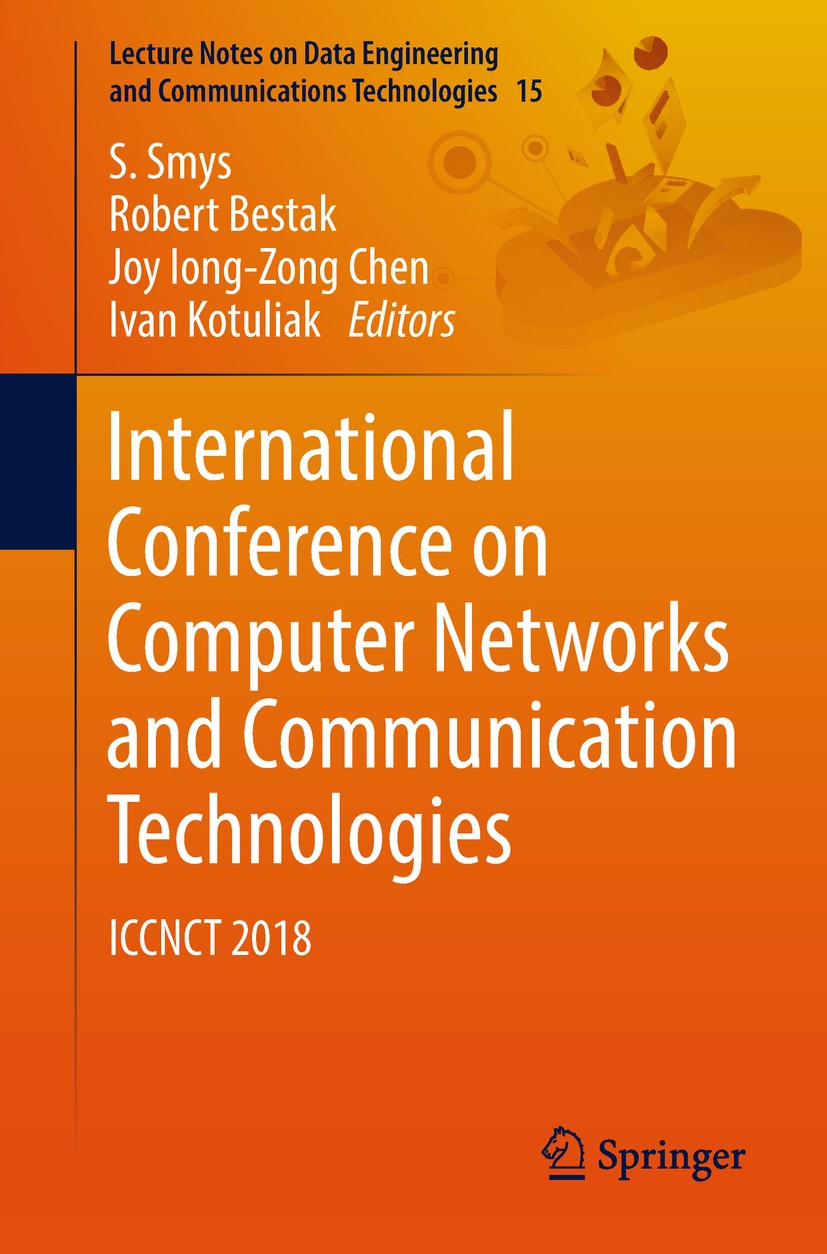 Titlebook: International Conference on Computer Networks and Communication Technologies; ICCNCT 2018 S. Smys,Robert Bestak,Ivan Kotuliak Conference pr Titlebook: International Conference on Computer Networks and Communication Technologies; ICCNCT 2018 S. Smys,Robert Bestak,Ivan Kotuliak Conference pr