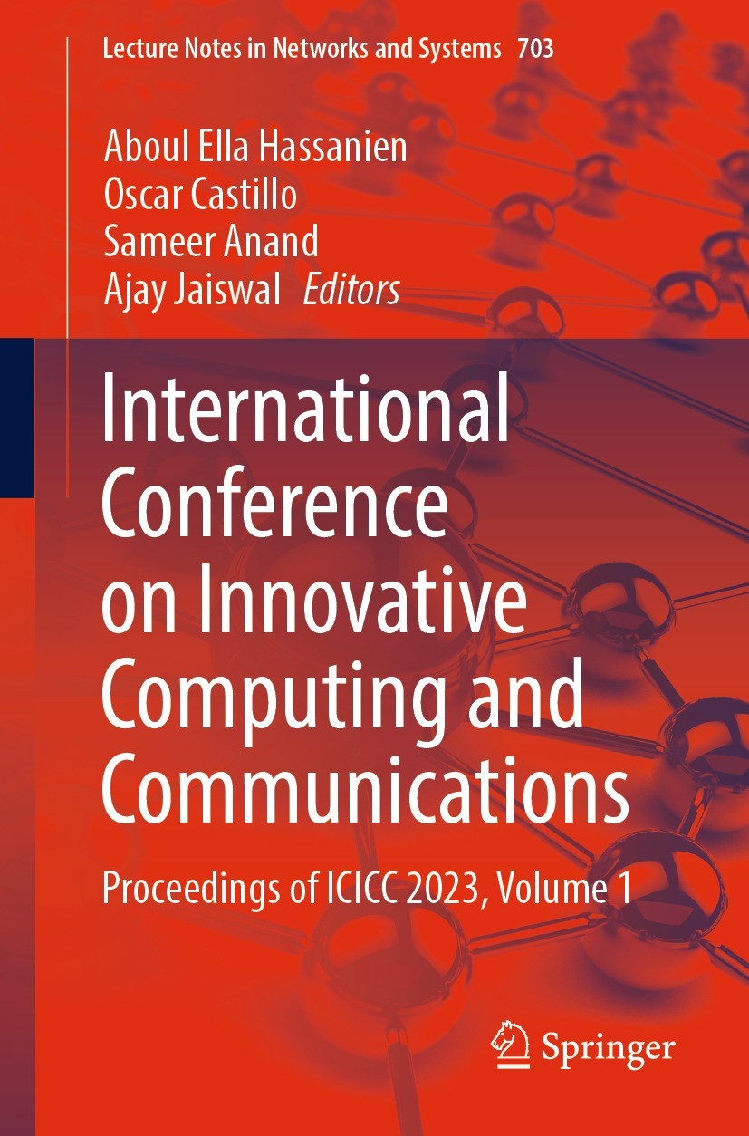 Titlebook: International Conference on Innovative Computing and Communications; Proceedings of ICICC Aboul Ella Hassanien,Oscar Castillo,Ajay Jaiswal Titlebook: International Conference on Innovative Computing and Communications; Proceedings of ICICC Aboul Ella Hassanien,Oscar Castillo,Ajay Jaiswal