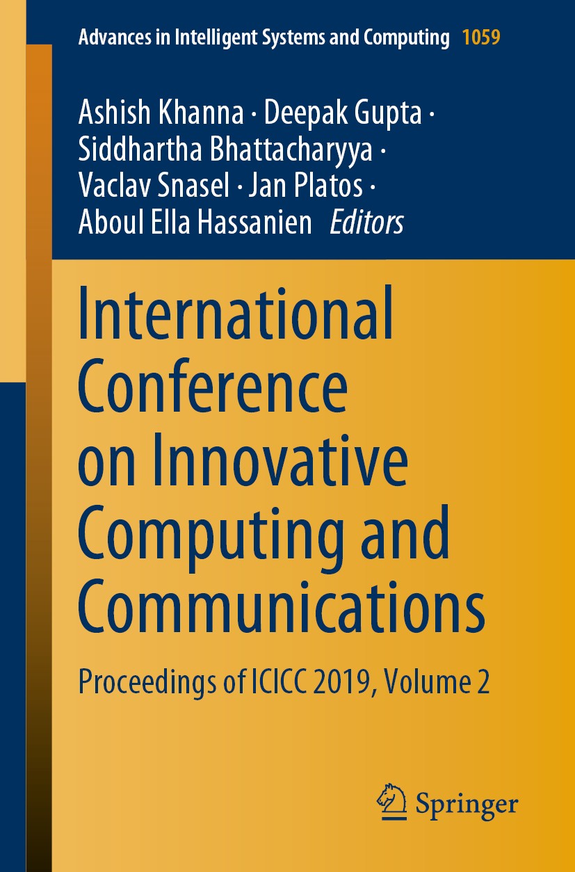 Titlebook: International Conference on Innovative Computing and Communications; Proceedings of ICICC Ashish Khanna,Deepak Gupta,Aboul Ella Hassanien C Titlebook: International Conference on Innovative Computing and Communications; Proceedings of ICICC Ashish Khanna,Deepak Gupta,Aboul Ella Hassanien C