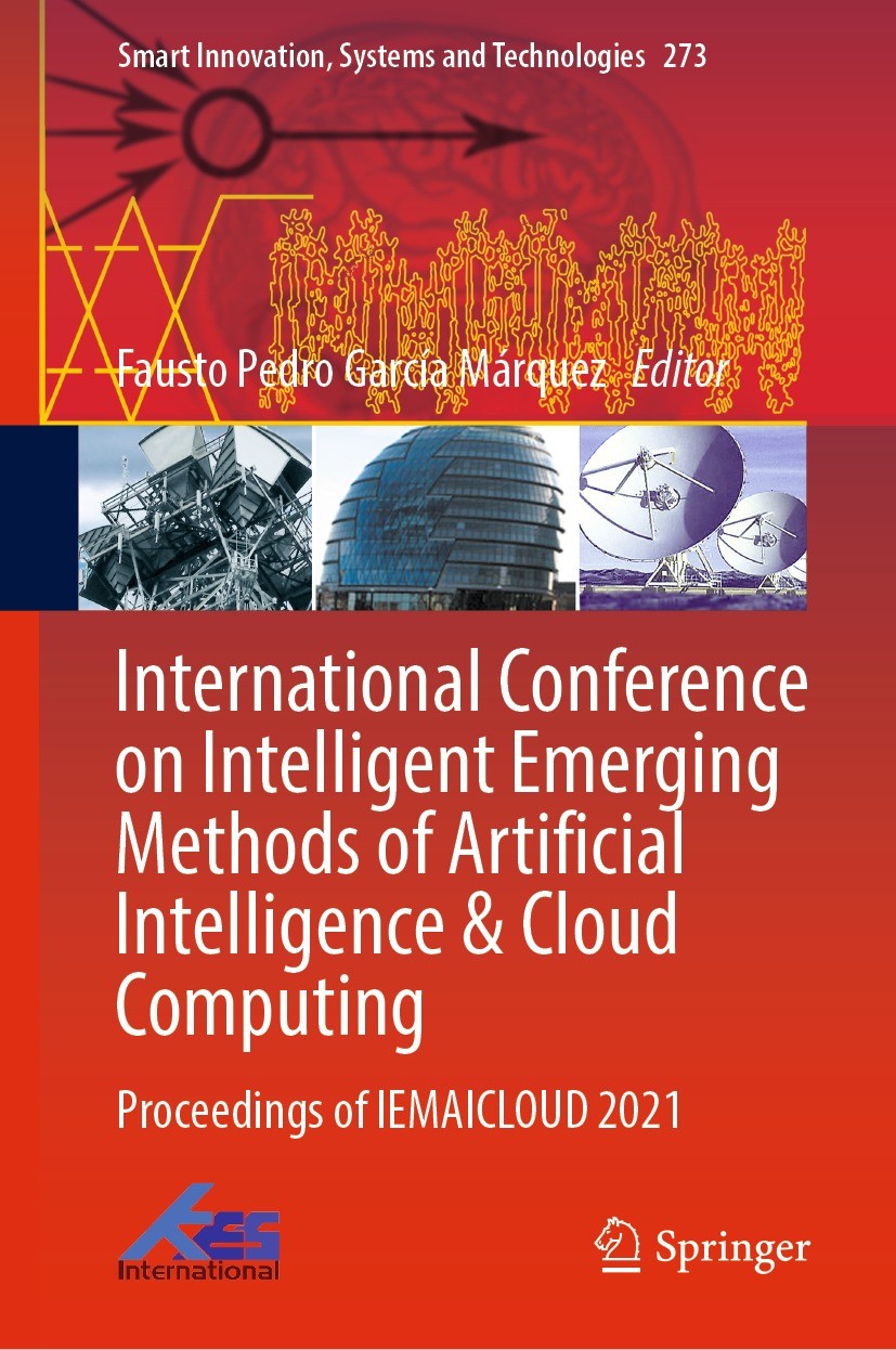 Titlebook: International Conference on Intelligent Emerging Methods of Artificial Intelligence & Cloud Computin; Proceedings of IEMAI Fausto Pedro Gar Titlebook: International Conference on Intelligent Emerging Methods of Artificial Intelligence & Cloud Computin; Proceedings of IEMAI Fausto Pedro Gar