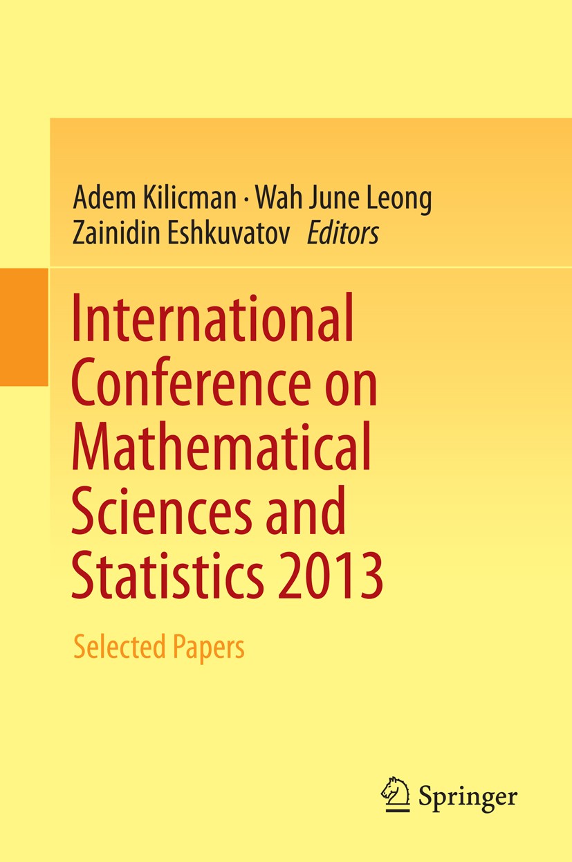Titlebook: International Conference on Mathematical Sciences and Statistics 2013; Selected Papers Adem Kilicman,Wah June Leong,Zainidin Eshkuvatov Con Titlebook: International Conference on Mathematical Sciences and Statistics 2013; Selected Papers Adem Kilicman,Wah June Leong,Zainidin Eshkuvatov Con