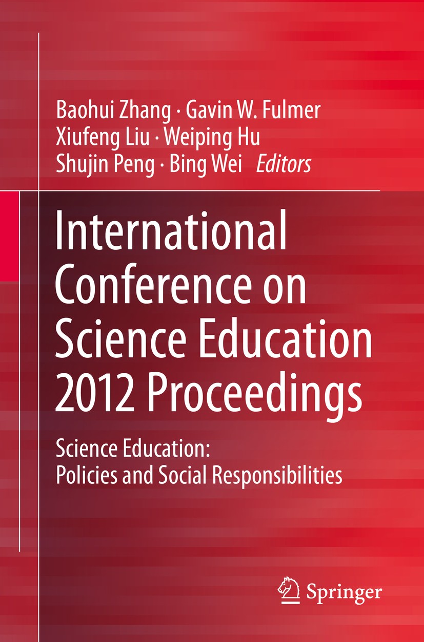 Titlebook: International Conference on Science Education 2012 Proceedings; Science Education: P Baohui Zhang,Gavin W. Fulmer,Bing Wei Conference proce Titlebook: International Conference on Science Education 2012 Proceedings; Science Education: P Baohui Zhang,Gavin W. Fulmer,Bing Wei Conference proce