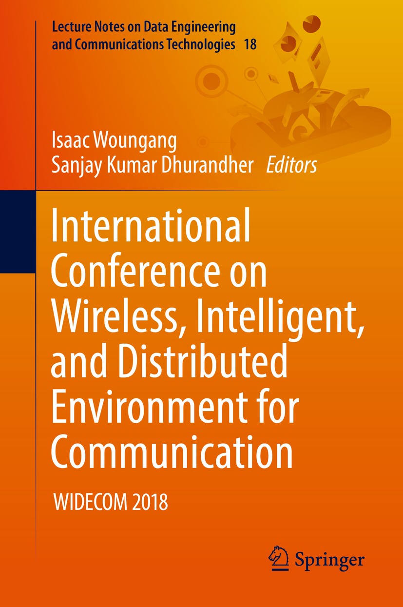 Titlebook: International Conference on Wireless, Intelligent, and Distributed Environment for Communication; WIDECOM 2018 Isaac Woungang,Sanjay Kumar Titlebook: International Conference on Wireless, Intelligent, and Distributed Environment for Communication; WIDECOM 2018 Isaac Woungang,Sanjay Kumar