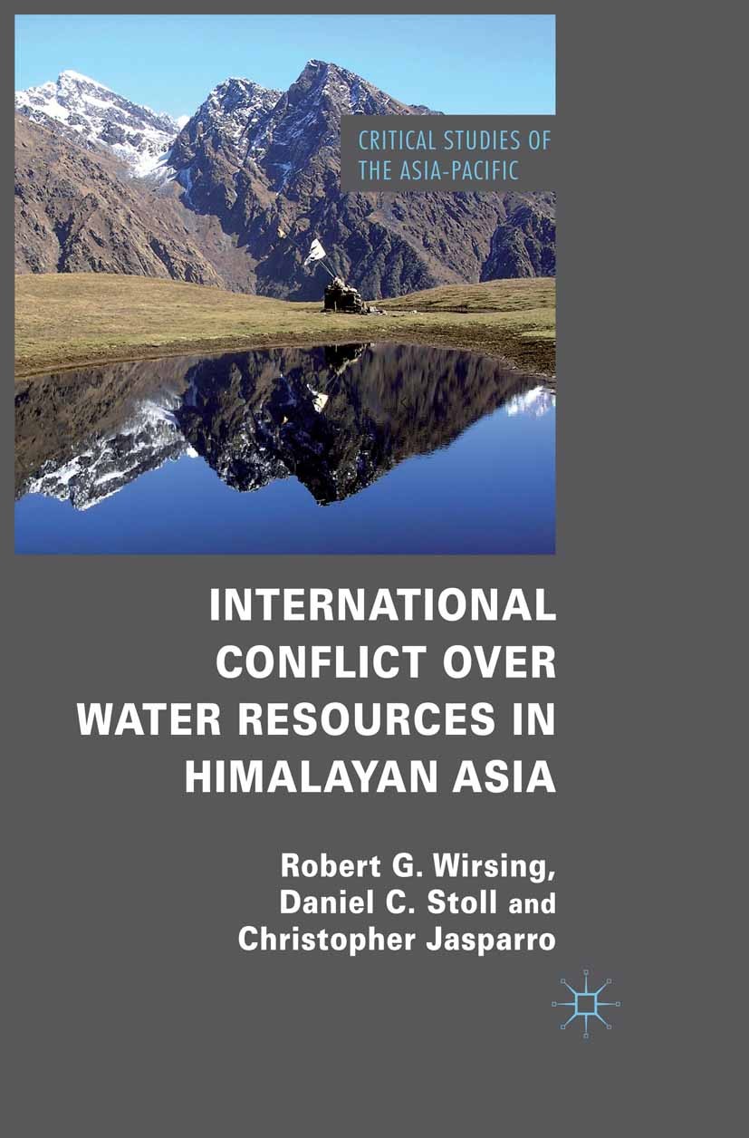 Titlebook: International Conflict over Water Resources in Himalayan Asia; Robert G. Wirsing,Daniel C. Stoll,Christopher Jasp Book 2013 Palgrave Macmi Titlebook: International Conflict over Water Resources in Himalayan Asia; Robert G. Wirsing,Daniel C. Stoll,Christopher Jasp Book 2013 Palgrave Macmi