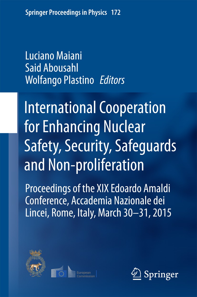 Titlebook: International Cooperation for Enhancing Nuclear Safety, Security, Safeguards and Non-proliferation; Proceedings of the X Luciano Maiani,Sai Titlebook: International Cooperation for Enhancing Nuclear Safety, Security, Safeguards and Non-proliferation; Proceedings of the X Luciano Maiani,Sai