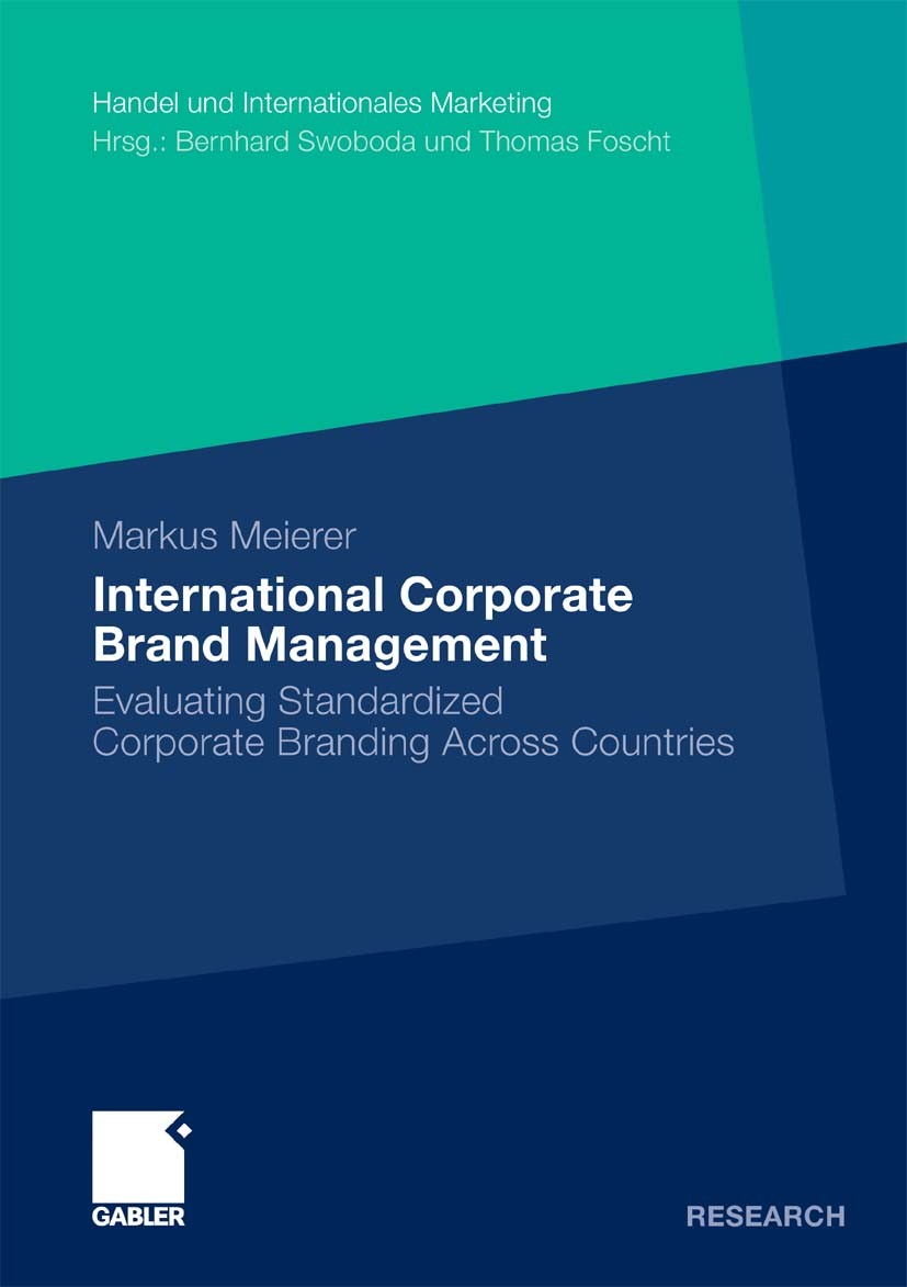 Titlebook: International Corporate Brand Management; Evaluating Standardi Markus Meierer Book 2011 Gabler Verlag | Springer Fachmedien Wiesbaden GmbH, Titlebook: International Corporate Brand Management; Evaluating Standardi Markus Meierer Book 2011 Gabler Verlag | Springer Fachmedien Wiesbaden GmbH,