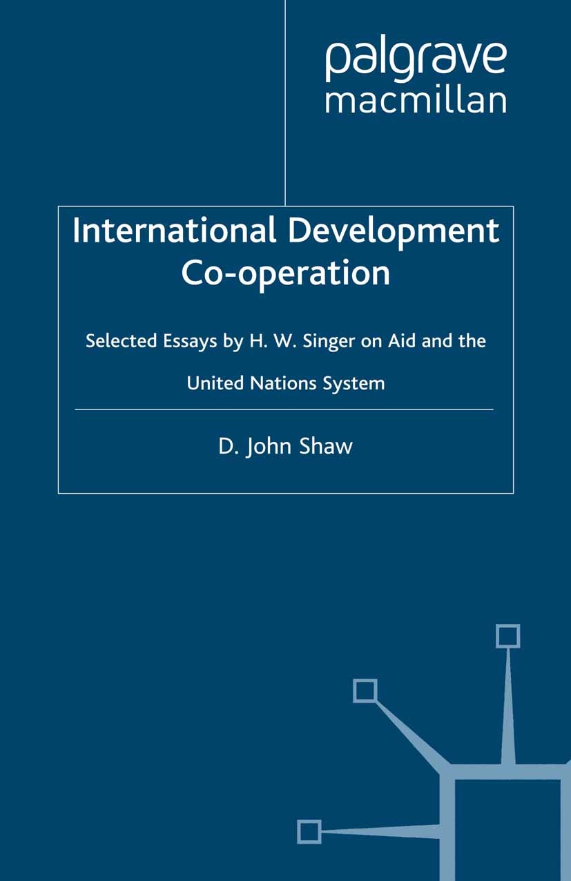 Titlebook: International Development Co-operation; Selected Essays by H D. John Shaw Book 2001 Palgrave Macmillan, a division of Macmillan Publishers Titlebook: International Development Co-operation; Selected Essays by H D. John Shaw Book 2001 Palgrave Macmillan, a division of Macmillan Publishers