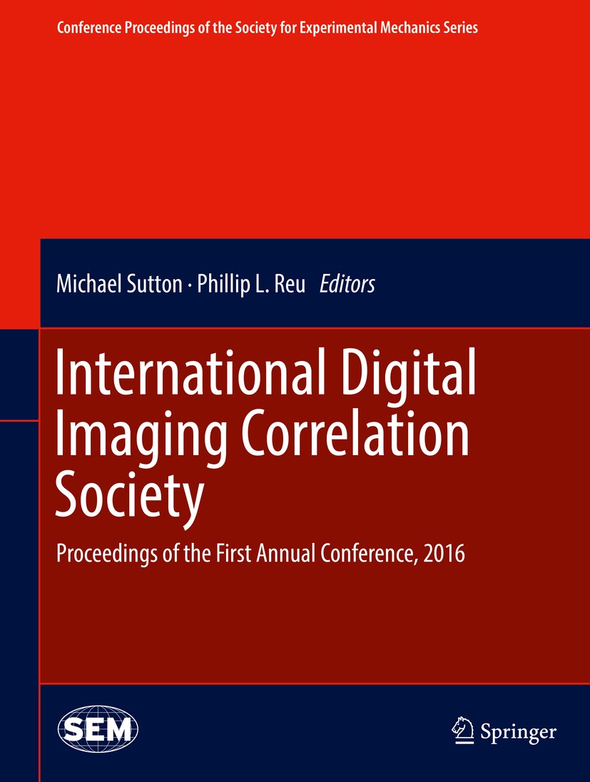 Titlebook: International Digital Imaging Correlation Society; Proceedings of the F Michael Sutton,Phillip L. Reu Conference proceedings 2017 The Socie Titlebook: International Digital Imaging Correlation Society; Proceedings of the F Michael Sutton,Phillip L. Reu Conference proceedings 2017 The Socie