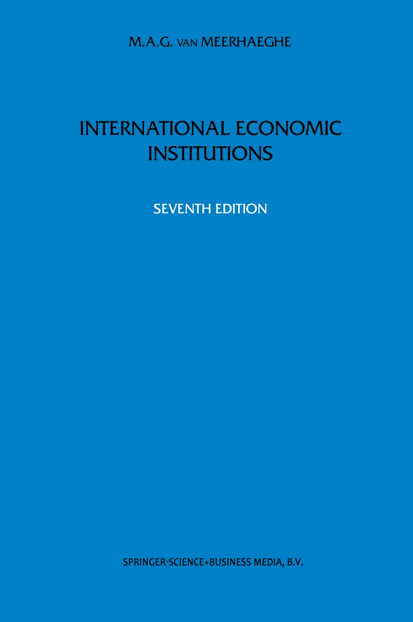 Titlebook: International Economic Institutions; M. A. G. Meerhaeghe Book 1998Latest edition Springer Science+Business Media Dordrecht 1998 European C Titlebook: International Economic Institutions; M. A. G. Meerhaeghe Book 1998Latest edition Springer Science+Business Media Dordrecht 1998 European C