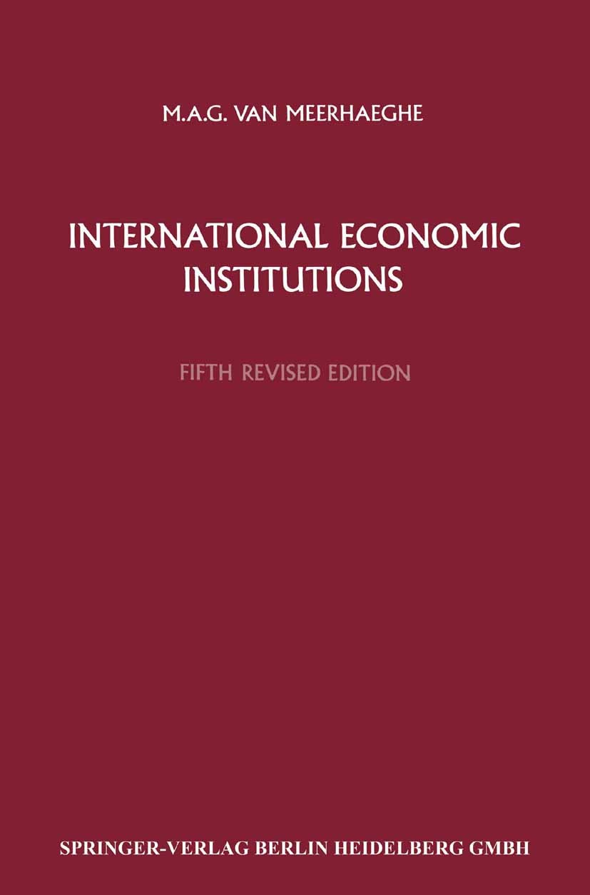 Titlebook: International Economic Institutions; M. A. G. Meerhaeghe Book 1987 Springer Science+Business Media Dordrecht 1987 Institution.Nation.insti Titlebook: International Economic Institutions; M. A. G. Meerhaeghe Book 1987 Springer Science+Business Media Dordrecht 1987 Institution.Nation.insti