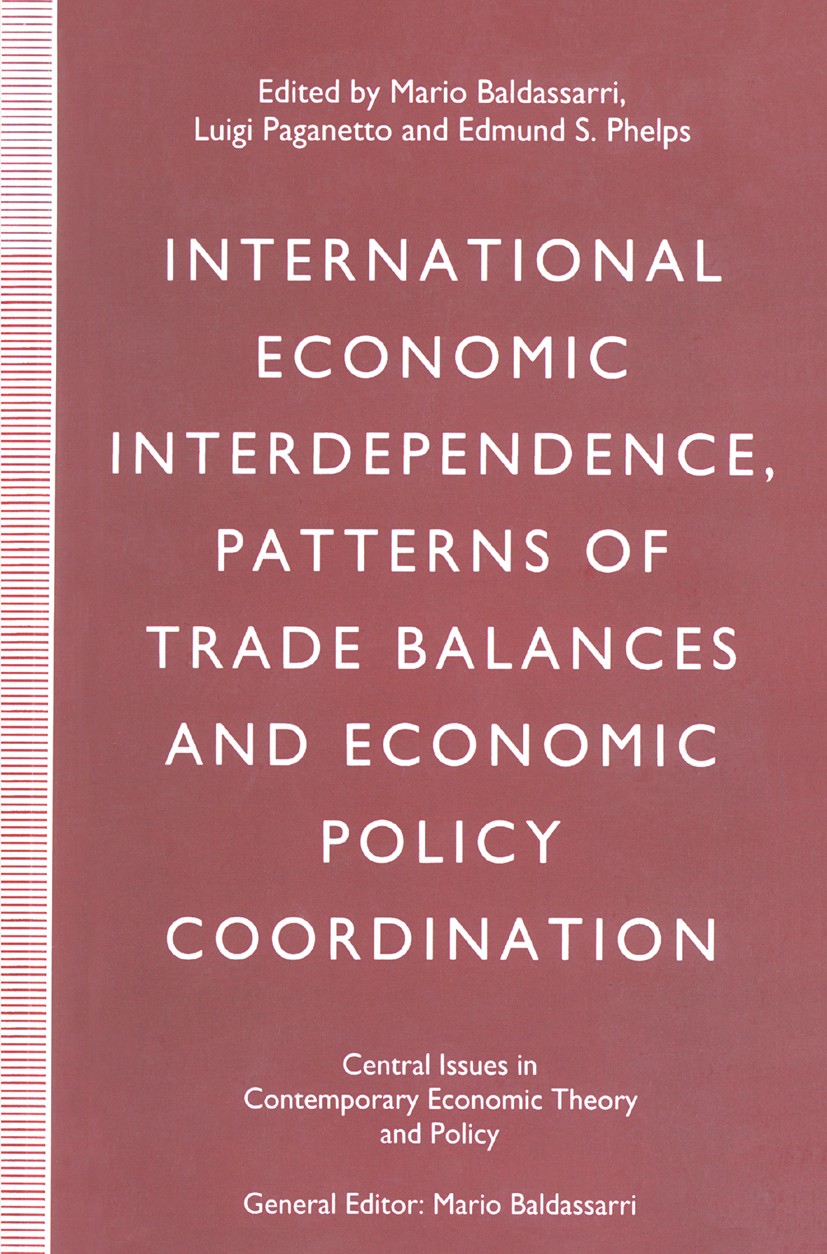 Titlebook: International Economic Interdependence, Patterns of Trade Balances and Economic Policy Coordination; Mario Baldassarri (Professor of Econo Titlebook: International Economic Interdependence, Patterns of Trade Balances and Economic Policy Coordination; Mario Baldassarri (Professor of Econo