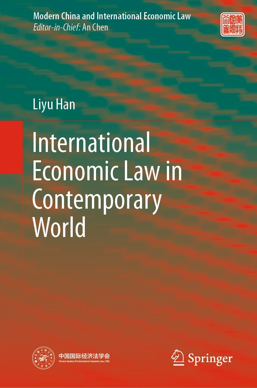 Titlebook: International Economic Law in Contemporary World; Liyu Han Book 2024 The Editor(s) (if applicable) and The Author(s), under exclusive lice Titlebook: International Economic Law in Contemporary World; Liyu Han Book 2024 The Editor(s) (if applicable) and The Author(s), under exclusive lice