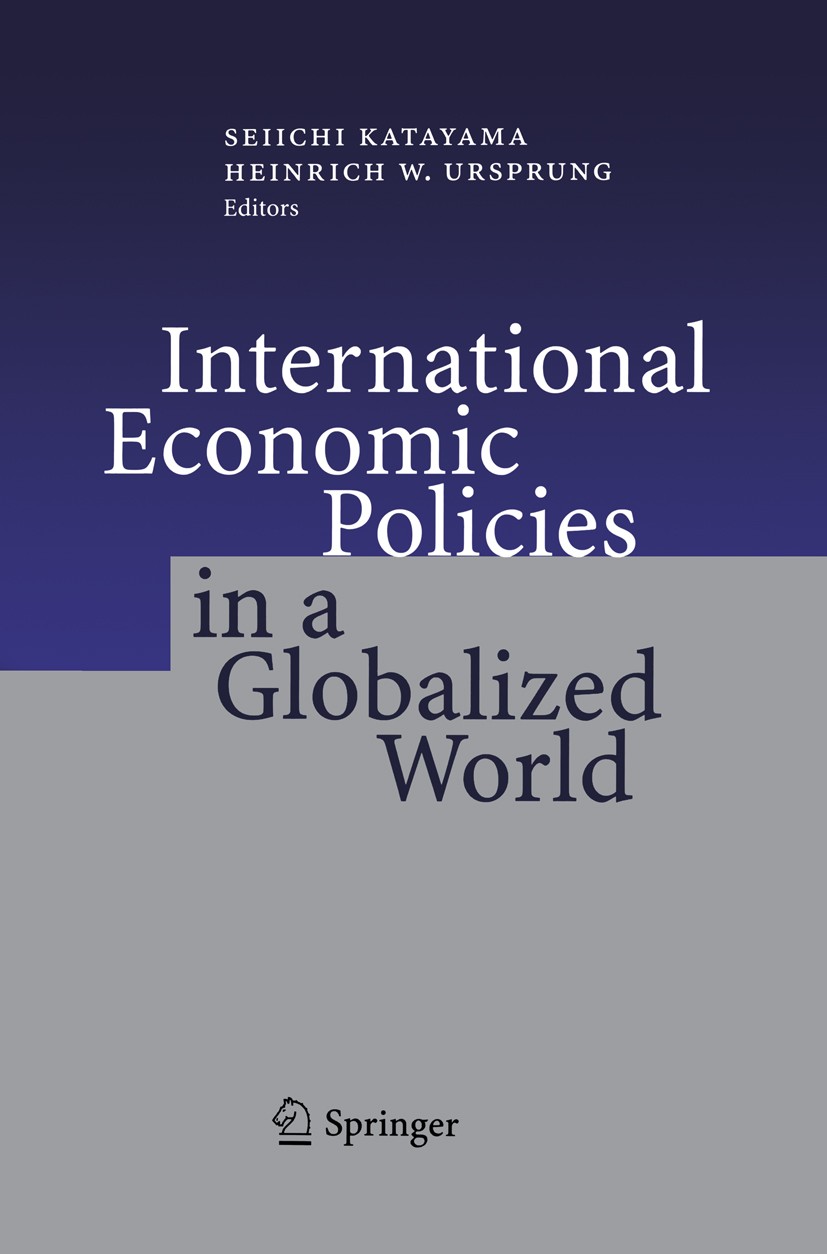 Titlebook: International Economic Policies in a Globalized World; Seiichi Katayama,Heinrich W. Ursprung Conference proceedings 2004 Springer-Verlag B Titlebook: International Economic Policies in a Globalized World; Seiichi Katayama,Heinrich W. Ursprung Conference proceedings 2004 Springer-Verlag B
