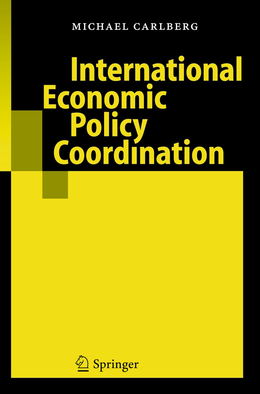Titlebook: International Economic Policy Coordination; Michael Carlberg Book 2005 Springer-Verlag Berlin Heidelberg 2005 European Monetary Union.Fisc Titlebook: International Economic Policy Coordination; Michael Carlberg Book 2005 Springer-Verlag Berlin Heidelberg 2005 European Monetary Union.Fisc