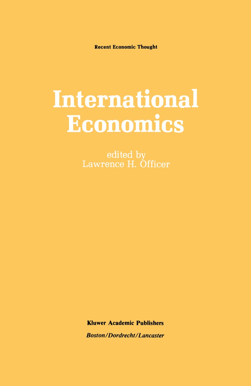 Titlebook: International Economics; Lawrence H. Officer Book 1987 Kluwer Academic Publishers, Boston 1987 development.economics.evaluation.internatio Titlebook: International Economics; Lawrence H. Officer Book 1987 Kluwer Academic Publishers, Boston 1987 development.economics.evaluation.internatio