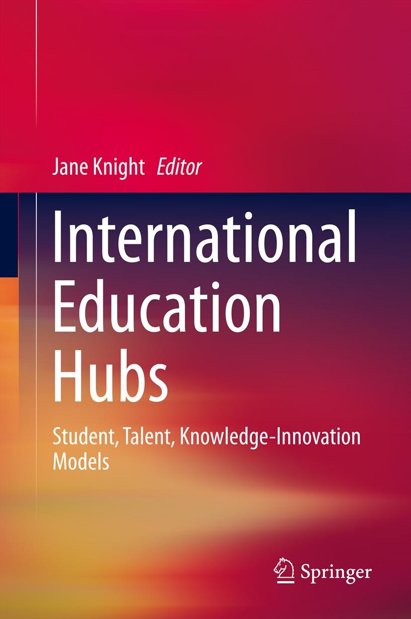 Titlebook: International Education Hubs; Student, Talent, Kno Jane Knight Book 2014 Springer Science+Business Media Dordrecht 2014 country level educa Titlebook: International Education Hubs; Student, Talent, Kno Jane Knight Book 2014 Springer Science+Business Media Dordrecht 2014 country level educa