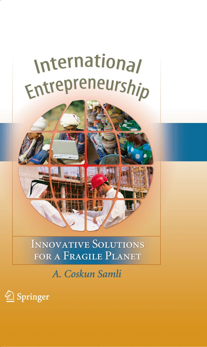 Titlebook: International Entrepreneurship; Innovative Solutions A. Coskun Samli Book 2009 Springer New York 2009 Business.Business Creation.Change.Cre Titlebook: International Entrepreneurship; Innovative Solutions A. Coskun Samli Book 2009 Springer New York 2009 Business.Business Creation.Change.Cre