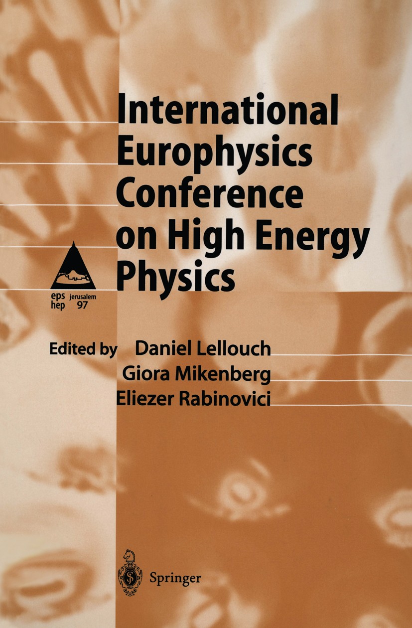 Titlebook: International Europhysics Conference on High Energy Physics; Proceedings of the I Daniel Lellouch,Giora Mikenberg,Eliezer Rabinovici Confer Titlebook: International Europhysics Conference on High Energy Physics; Proceedings of the I Daniel Lellouch,Giora Mikenberg,Eliezer Rabinovici Confer