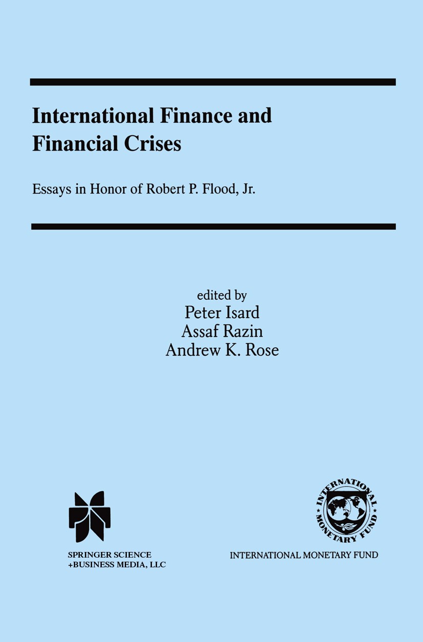 Titlebook: International Finance and Financial Crises; Essays in Honor of R Peter Isard,Assaf Razin,Andrew K. Rose Book 1999 Springer Science+Business Titlebook: International Finance and Financial Crises; Essays in Honor of R Peter Isard,Assaf Razin,Andrew K. Rose Book 1999 Springer Science+Business
