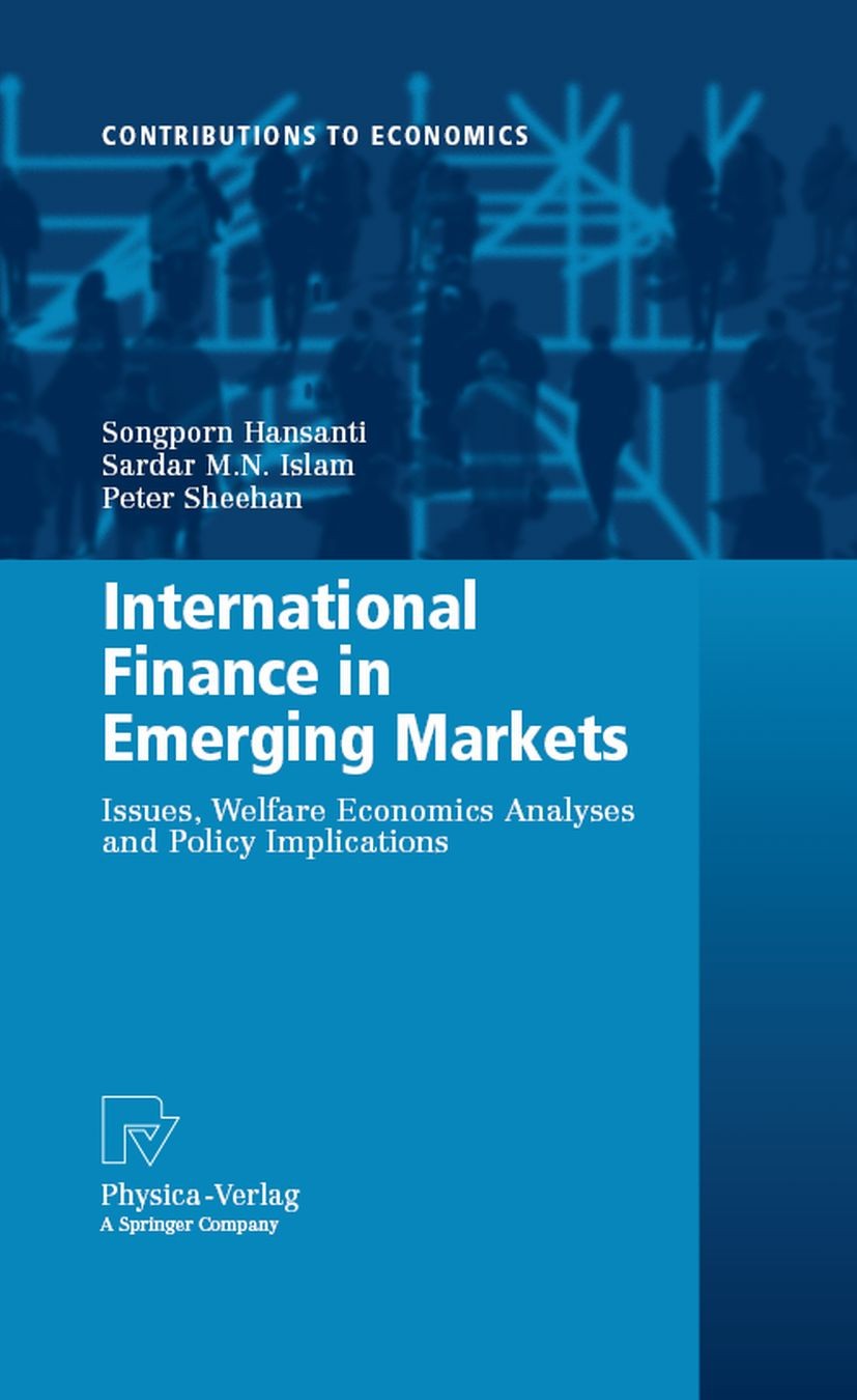 Titlebook: International Finance in Emerging Markets; Issues, Welfare Econ Songporn Hansanti,Sardar M. N. Islam,Peter Sheehan Book 2008 Physica-Verlag Titlebook: International Finance in Emerging Markets; Issues, Welfare Econ Songporn Hansanti,Sardar M. N. Islam,Peter Sheehan Book 2008 Physica-Verlag