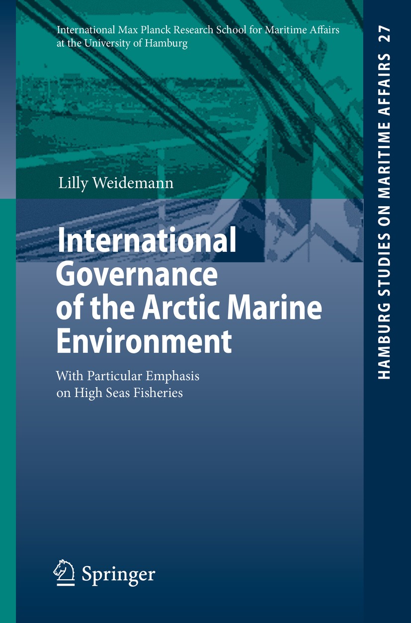 Titlebook: International Governance of the Arctic Marine Environment; With Particular Emph Lilly Weidemann Book 2014 Springer International Publishing Titlebook: International Governance of the Arctic Marine Environment; With Particular Emph Lilly Weidemann Book 2014 Springer International Publishing