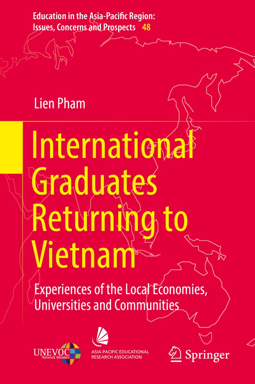 Titlebook: International Graduates Returning to Vietnam; Experiences of the L Lien Pham Book 2019 Springer Nature Singapore Pte Ltd. 2019 Internationa Titlebook: International Graduates Returning to Vietnam; Experiences of the L Lien Pham Book 2019 Springer Nature Singapore Pte Ltd. 2019 Internationa