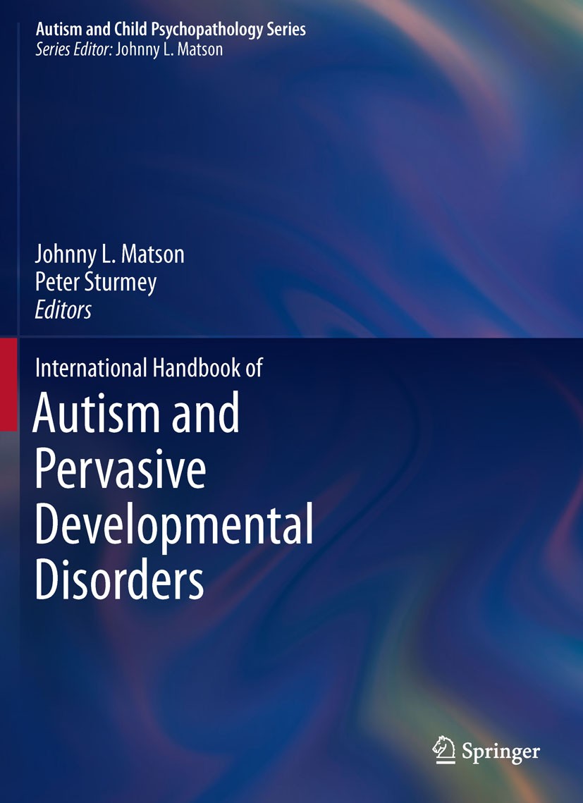 Titlebook: International Handbook of Autism and Pervasive Developmental Disorders; Johnny L. Matson,Peter Sturmey Book 2011 Springer Science+Business Titlebook: International Handbook of Autism and Pervasive Developmental Disorders; Johnny L. Matson,Peter Sturmey Book 2011 Springer Science+Business