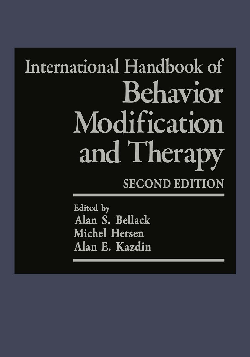 Titlebook: International Handbook of Behavior Modification and Therapy; Second Edition Alan S. Bellack,Michel Hersen,Alan E. Kazdin Book 1990 Plenum P Titlebook: International Handbook of Behavior Modification and Therapy; Second Edition Alan S. Bellack,Michel Hersen,Alan E. Kazdin Book 1990 Plenum P