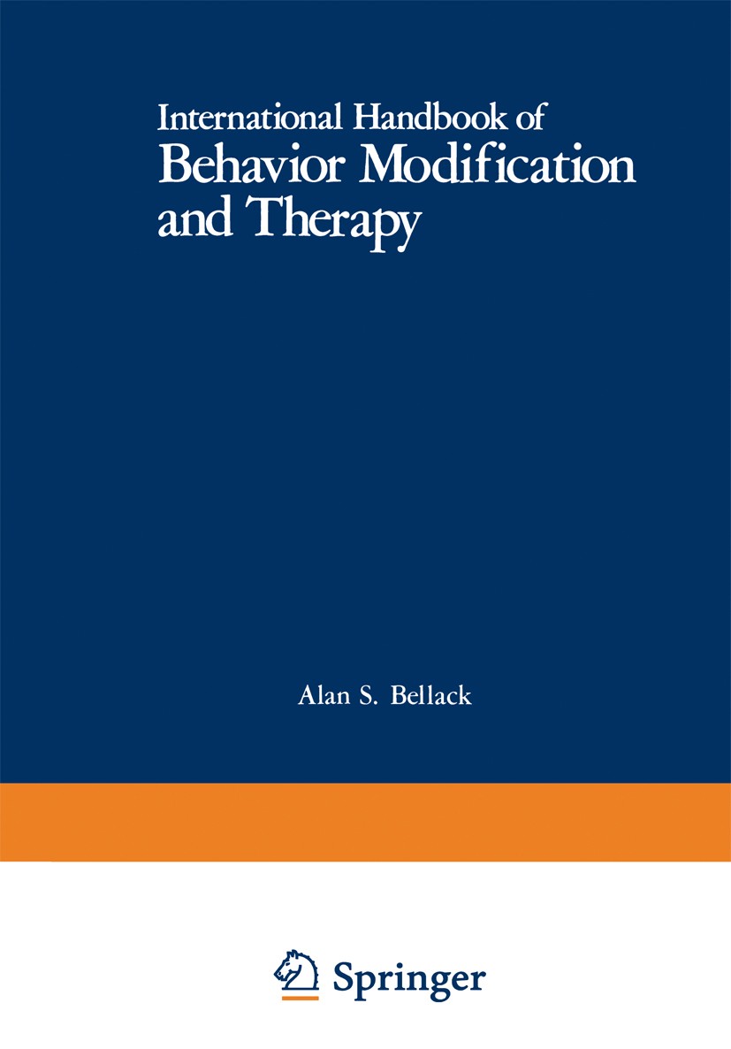 Titlebook: International Handbook of Behavior Modification and Therapy; Alan S. Bellack,Michel Hersen,Alan E. Kazdin Book 1982 Springer-Verlag US 198 Titlebook: International Handbook of Behavior Modification and Therapy; Alan S. Bellack,Michel Hersen,Alan E. Kazdin Book 1982 Springer-Verlag US 198